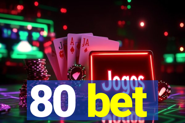 80 bet